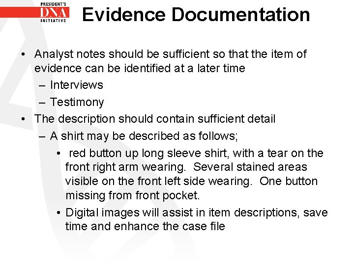 Evidence Documentation • Analyst notes should be sufficient so that the item of evidence