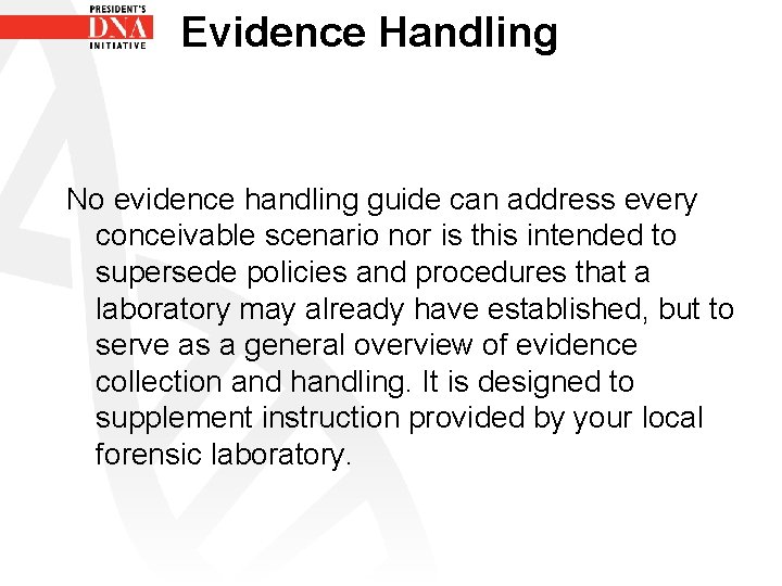 Evidence Handling No evidence handling guide can address every conceivable scenario nor is this