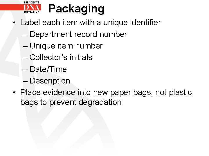 Packaging • Label each item with a unique identifier – Department record number –