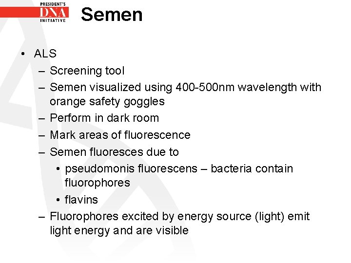 Semen • ALS – Screening tool – Semen visualized using 400 -500 nm wavelength