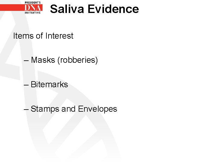 Saliva Evidence Items of Interest – Masks (robberies) – Bitemarks – Stamps and Envelopes