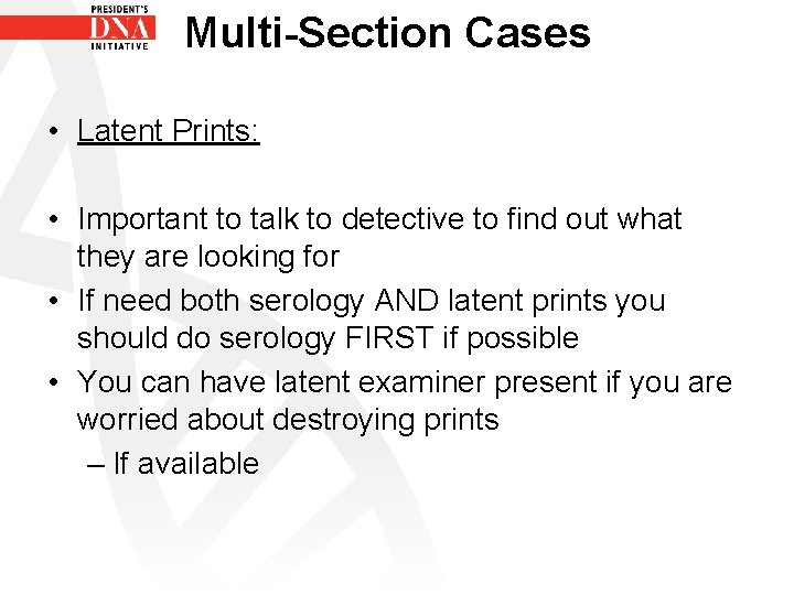 Multi-Section Cases • Latent Prints: • Important to talk to detective to find out