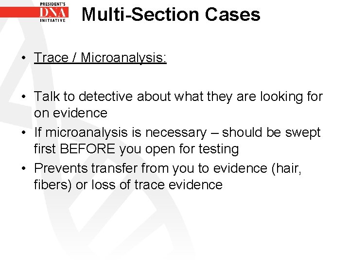 Multi-Section Cases • Trace / Microanalysis: • Talk to detective about what they are
