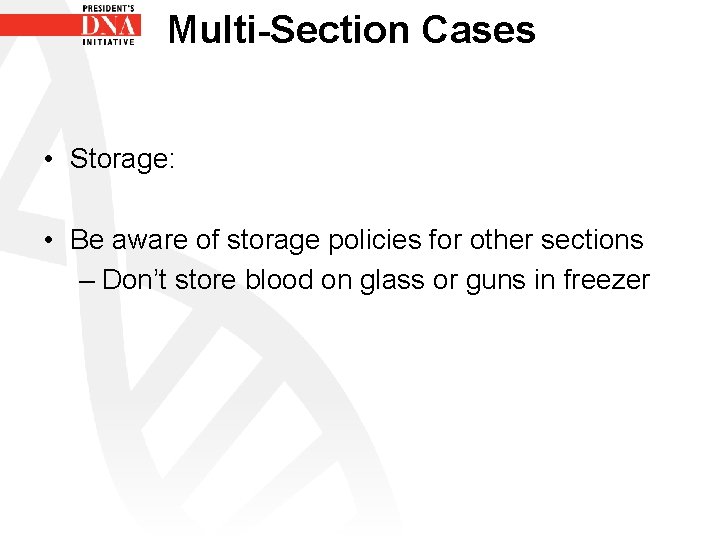 Multi-Section Cases • Storage: • Be aware of storage policies for other sections –