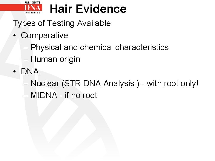 Hair Evidence Types of Testing Available • Comparative – Physical and chemical characteristics –