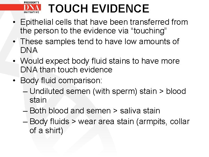 TOUCH EVIDENCE • Epithelial cells that have been transferred from the person to the