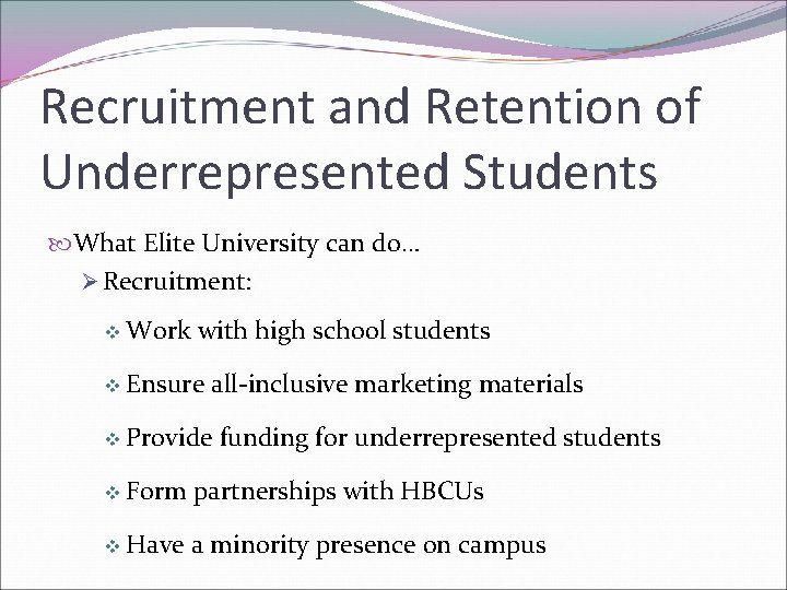 Recruitment and Retention of Underrepresented Students What Elite University can do… Ø Recruitment: v