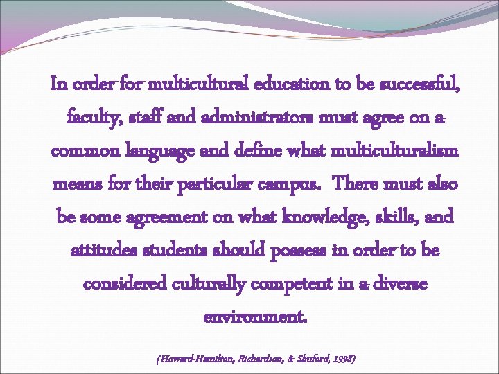 In order for multicultural education to be successful, faculty, staff and administrators must agree