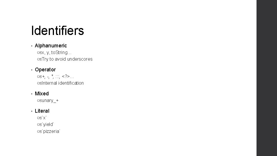 Identifiers • Alphanumeric x, y, to. String… Try to avoid underscores • Operator +,