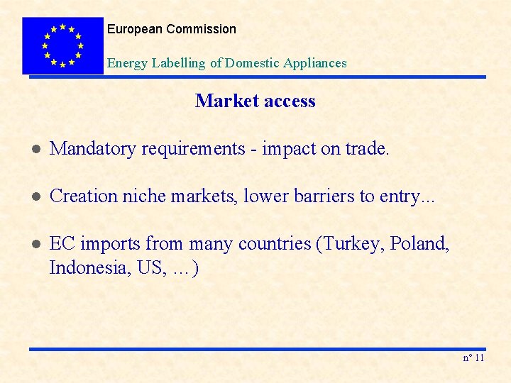 European Commission Energy Labelling of Domestic Appliances Market access l Mandatory requirements - impact