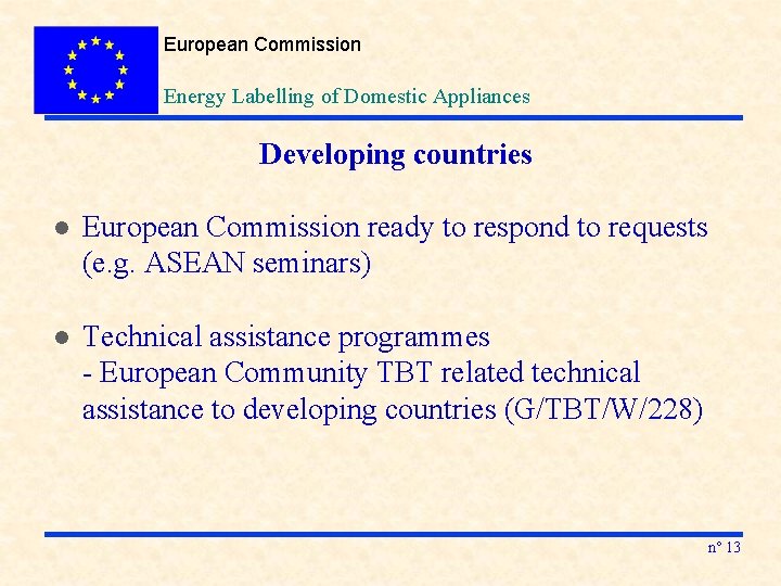 European Commission Energy Labelling of Domestic Appliances Developing countries l European Commission ready to