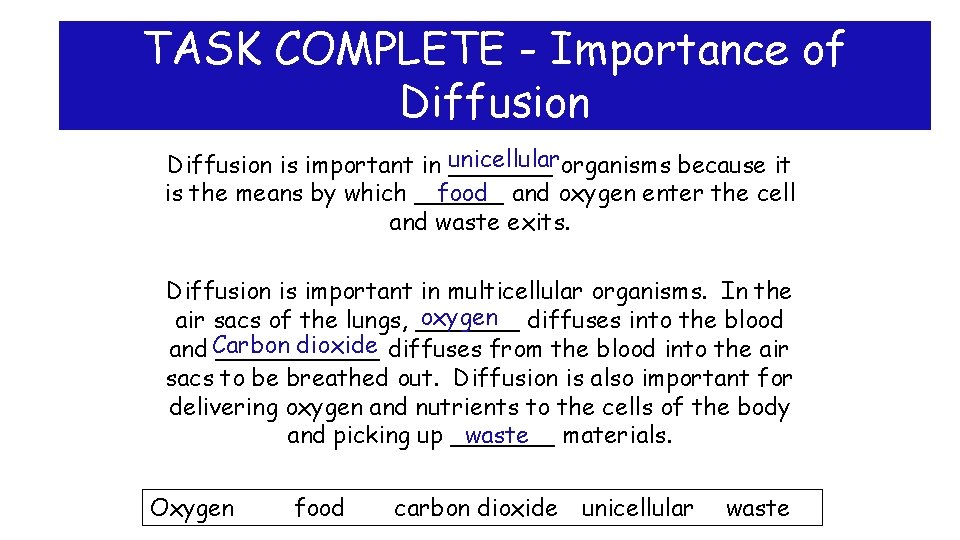 TASK COMPLETE - Importance of Diffusion unicellularorganisms because it Diffusion is important in _______