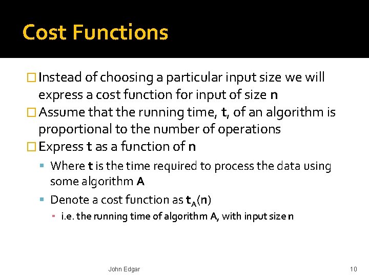 Cost Functions � Instead of choosing a particular input size we will express a