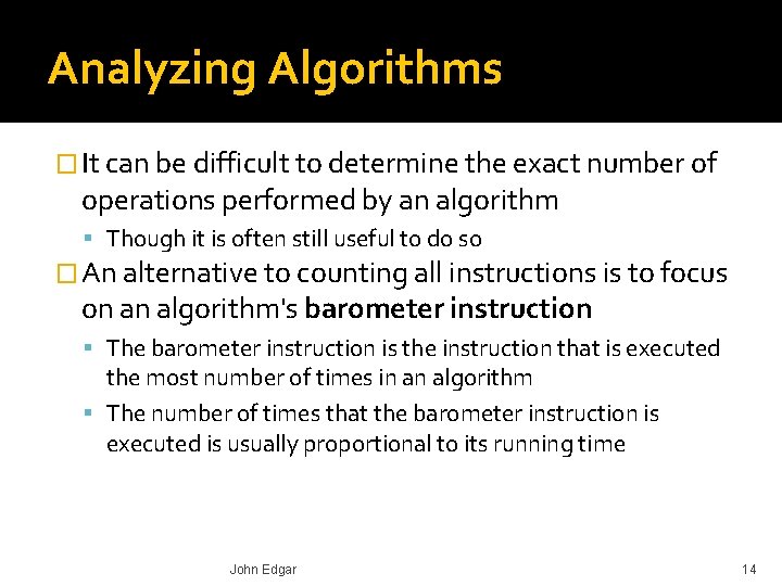 Analyzing Algorithms � It can be difficult to determine the exact number of operations