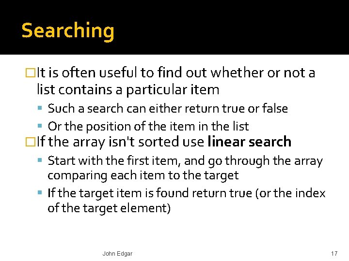 Searching �It is often useful to find out whether or not a list contains