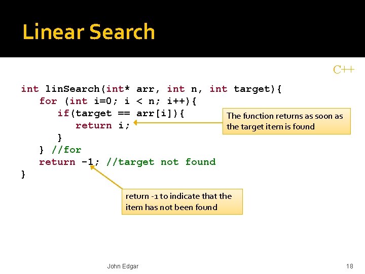 Linear Search C++ int lin. Search(int* arr, int n, int target){ for (int i=0;