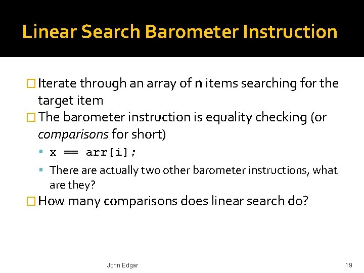 Linear Search Barometer Instruction � Iterate through an array of n items searching for