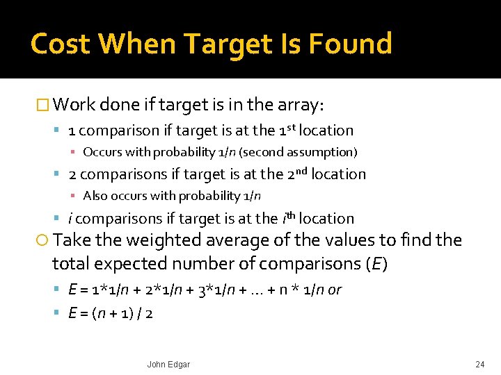 Cost When Target Is Found � Work done if target is in the array: