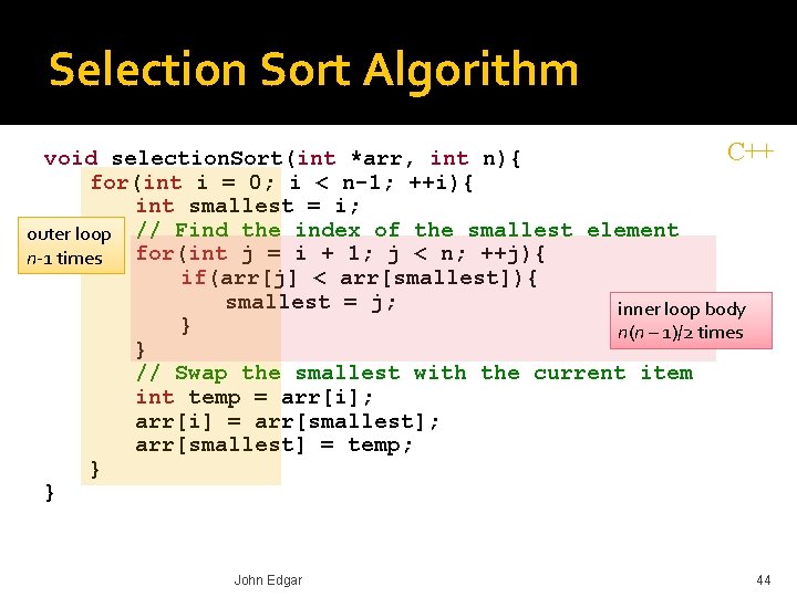 Selection Sort Algorithm C++ void selection. Sort(int *arr, int n){ for(int i = 0;
