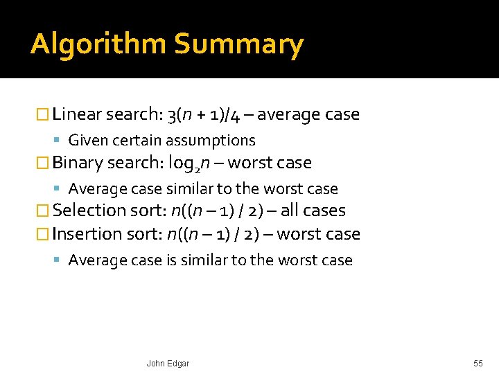 Algorithm Summary � Linear search: 3(n + 1)/4 – average case Given certain assumptions