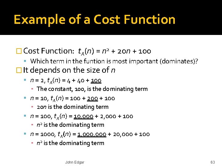 Example of a Cost Function � Cost Function: t. A(n) = n 2 +