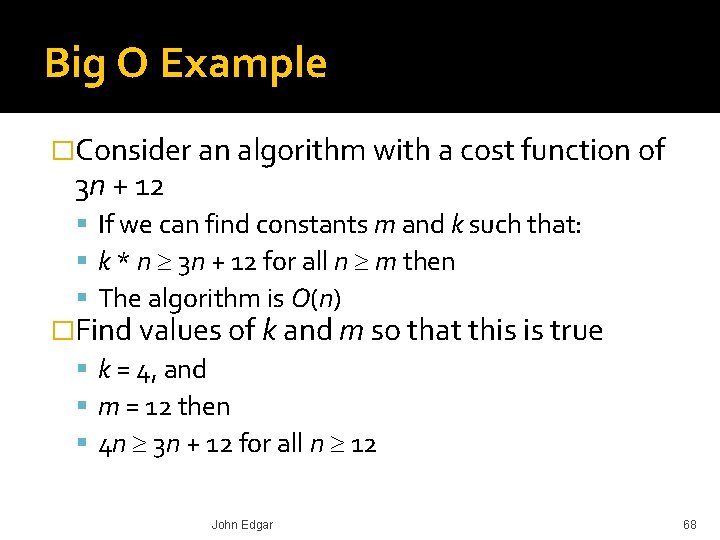 Big O Example �Consider an algorithm with a cost function of 3 n +