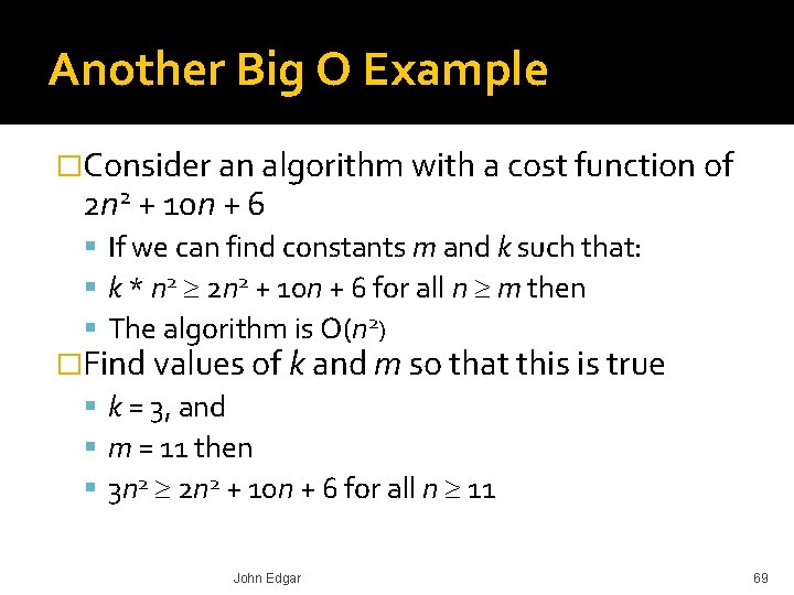 Another Big O Example �Consider an algorithm with a cost function of 2 n