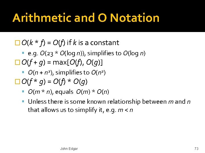 Arithmetic and O Notation � O(k * f) = O(f) if k is a