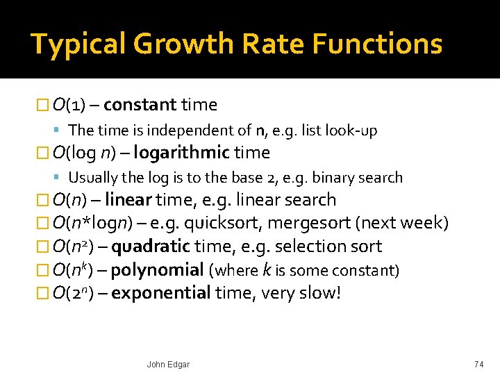 Typical Growth Rate Functions � O(1) – constant time The time is independent of