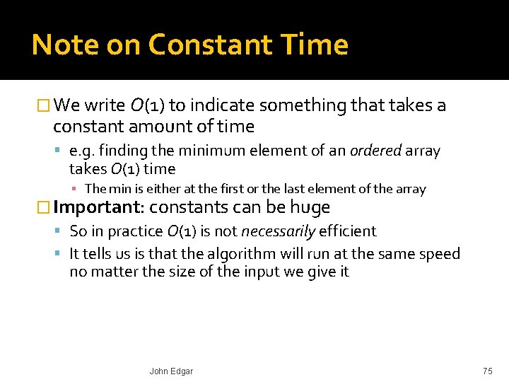 Note on Constant Time � We write O(1) to indicate something that takes a