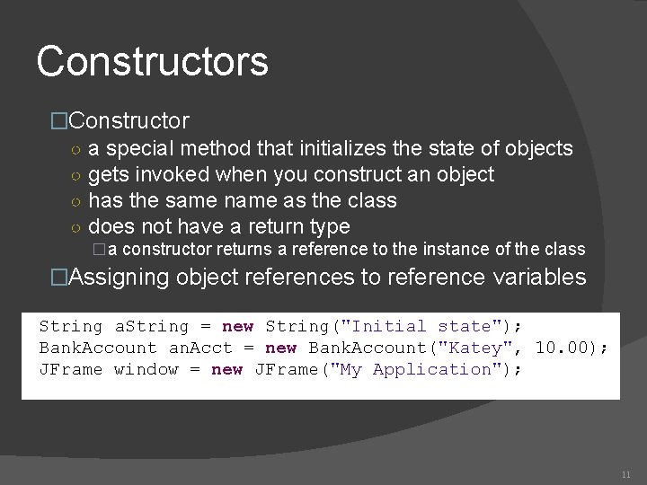 Constructors �Constructor ○ a special method that initializes the state of objects ○ gets Constructors �Constructor ○ a special method that initializes the state of objects ○ gets