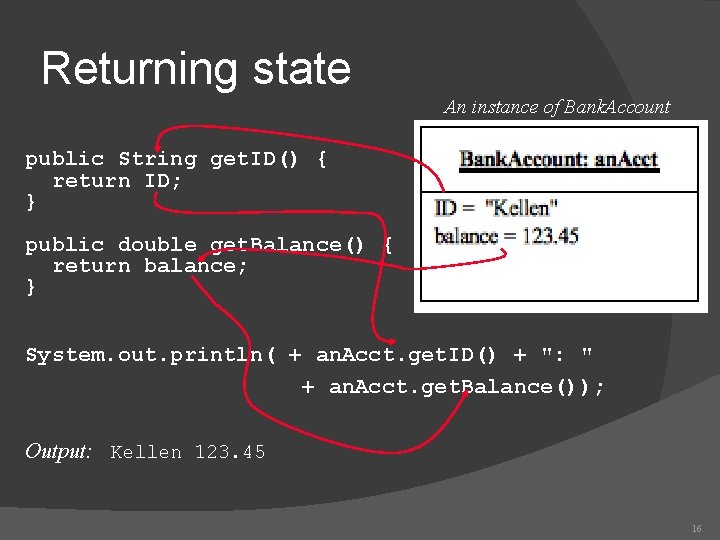 Returning state An instance of Bank. Account public String get. ID() { return ID; Returning state An instance of Bank. Account public String get. ID() { return ID;