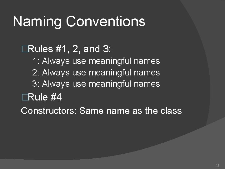 Naming Conventions �Rules #1, 2, and 3: 1: Always use meaningful names 2: Always Naming Conventions �Rules #1, 2, and 3: 1: Always use meaningful names 2: Always