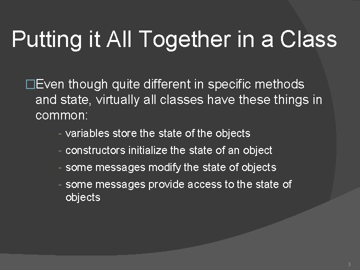 Putting it All Together in a Class �Even though quite different in specific methods Putting it All Together in a Class �Even though quite different in specific methods