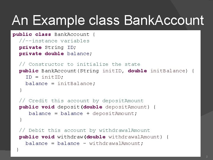 An Example class Bank. Account public class Bank. Account { //--instance variables private String An Example class Bank. Account public class Bank. Account { //--instance variables private String