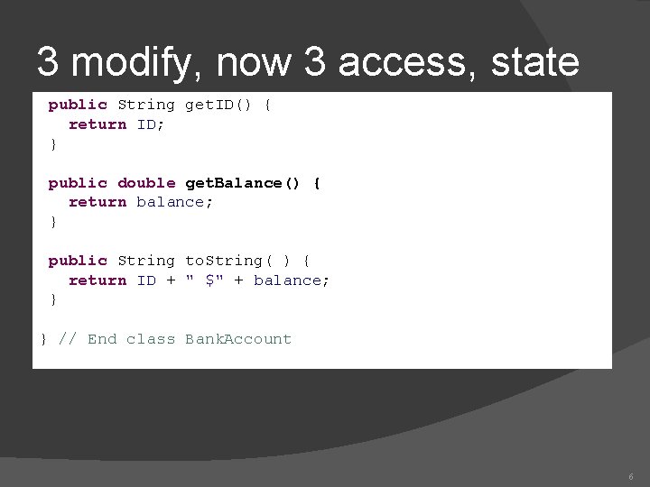 3 modify, now 3 access, state public String get. ID() { return ID; } 3 modify, now 3 access, state public String get. ID() { return ID; }