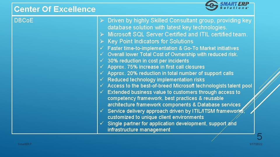 Center Of Excellence DBCo. E Ø Driven by highly Skilled Consultant group, providing key