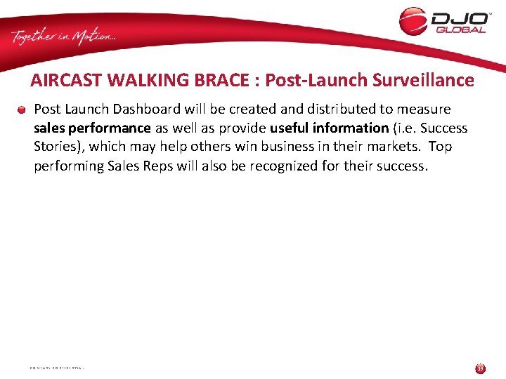 AIRCAST WALKING BRACE : Post-Launch Surveillance Post Launch Dashboard will be created and distributed