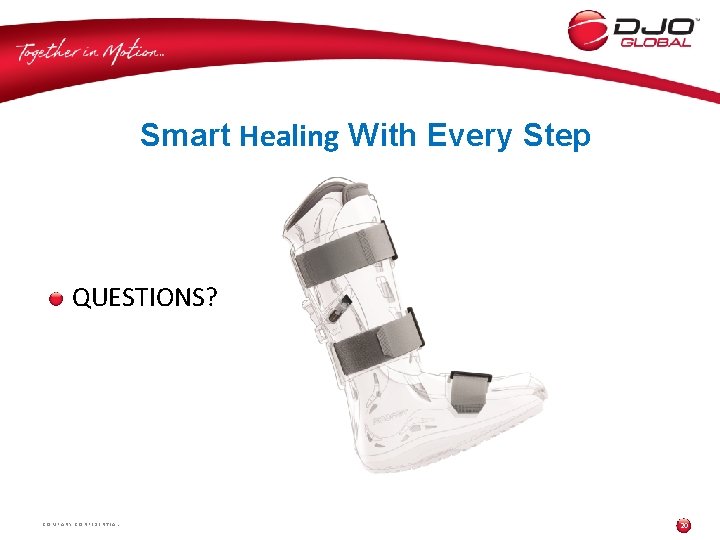 Smart Healing With Every Step QUESTIONS? COMPANY CONFIDENTIAL 20 