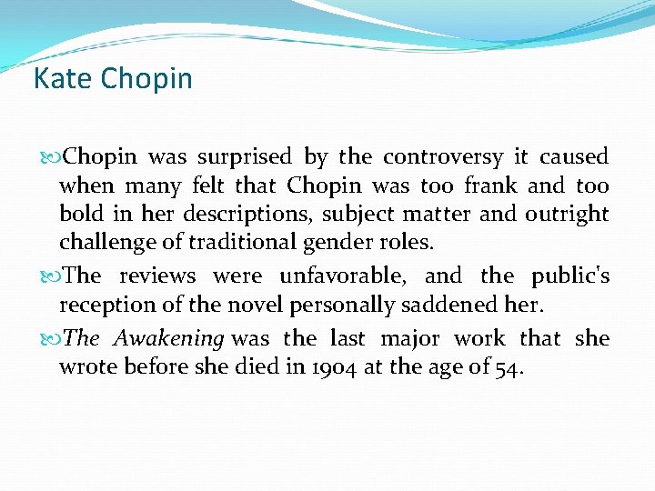 Kate Chopin was surprised by the controversy it caused when many felt that Chopin