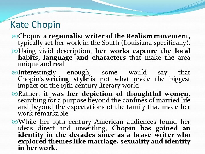 Kate Chopin, a regionalist writer of the Realism movement, typically set her work in