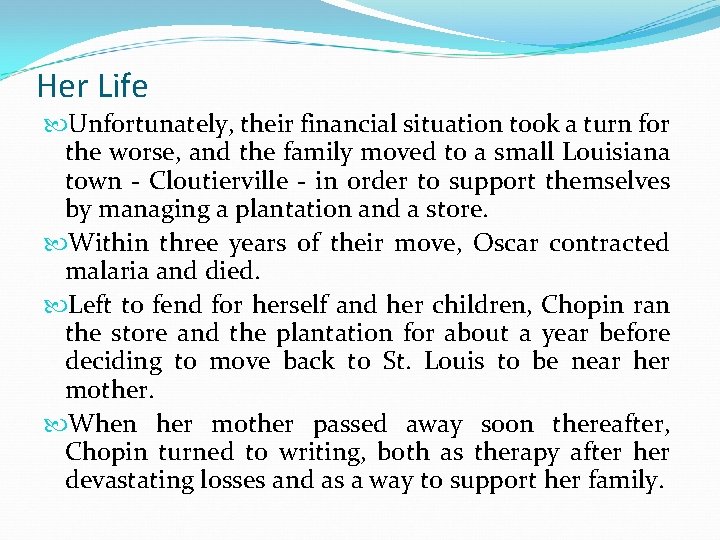 Her Life Unfortunately, their financial situation took a turn for the worse, and the