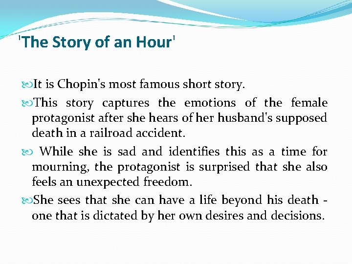 'The Story of an Hour' It is Chopin's most famous short story. This story
