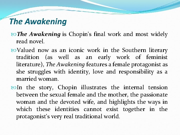 The Awakening is Chopin's final work and most widely read novel. Valued now as