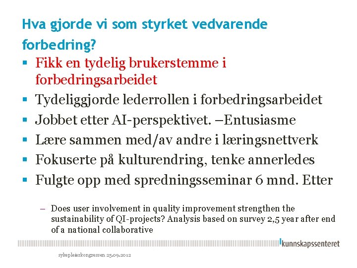 Hva gjorde vi som styrket vedvarende forbedring? § Fikk en tydelig brukerstemme i forbedringsarbeidet