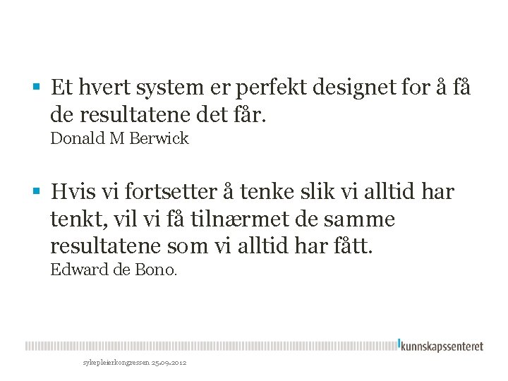 § Et hvert system er perfekt designet for å få de resultatene det får.