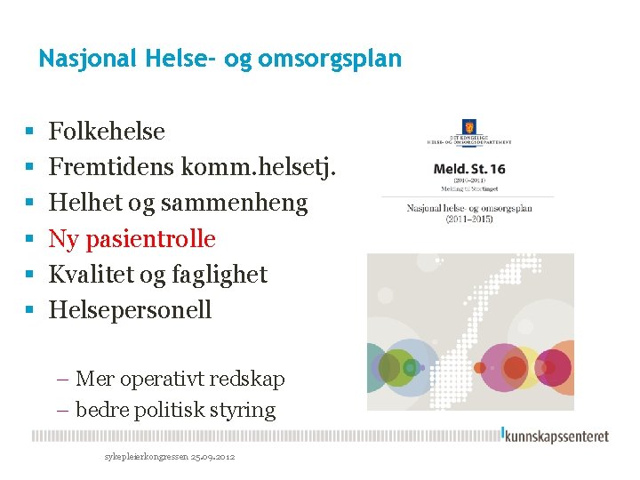 Nasjonal Helse- og omsorgsplan § § § Folkehelse Fremtidens komm. helsetj. Helhet og sammenheng