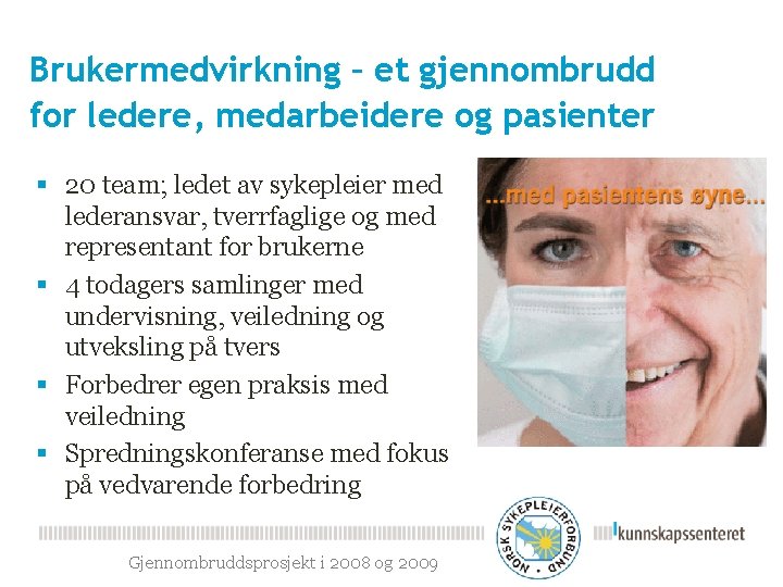 Brukermedvirkning – et gjennombrudd for ledere, medarbeidere og pasienter § 20 team; ledet av