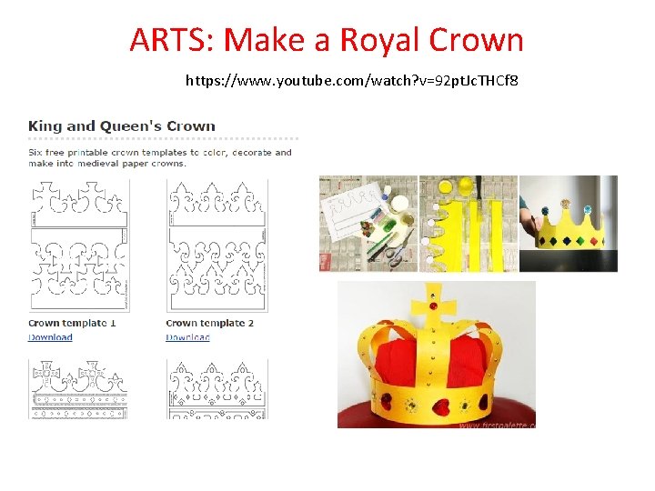 ARTS: Make a Royal Crown https: //www. youtube. com/watch? v=92 pt. Jc. THCf 8
