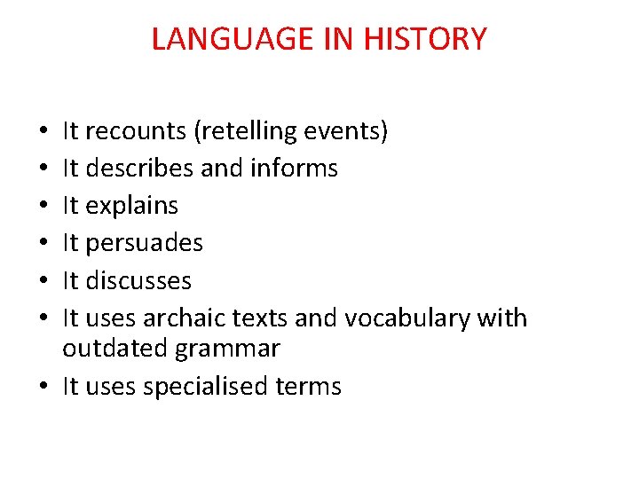 LANGUAGE IN HISTORY It recounts (retelling events) It describes and informs It explains It
